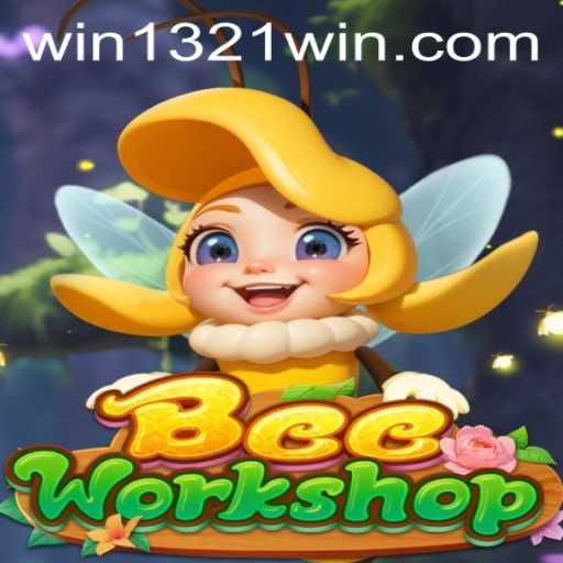 The Buzzing World of BeeWorkshop: Enter 1321Win