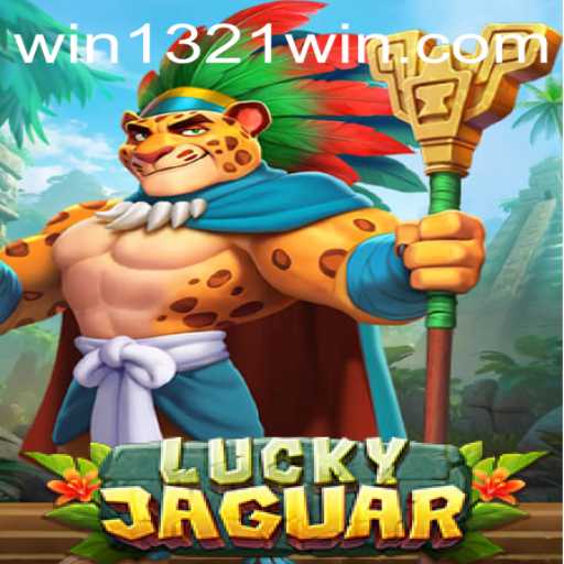 Discovering the Excitement of LuckyJaguar: A Comprehensive Guide to 1321Win