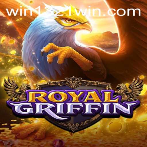 RoyalGriffin: Embark on a Legendary Adventure with 1321Win